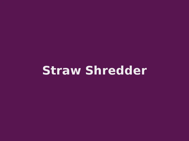 Straw Shredder