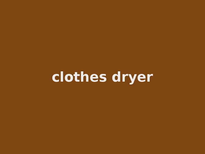 Clothes Dryer